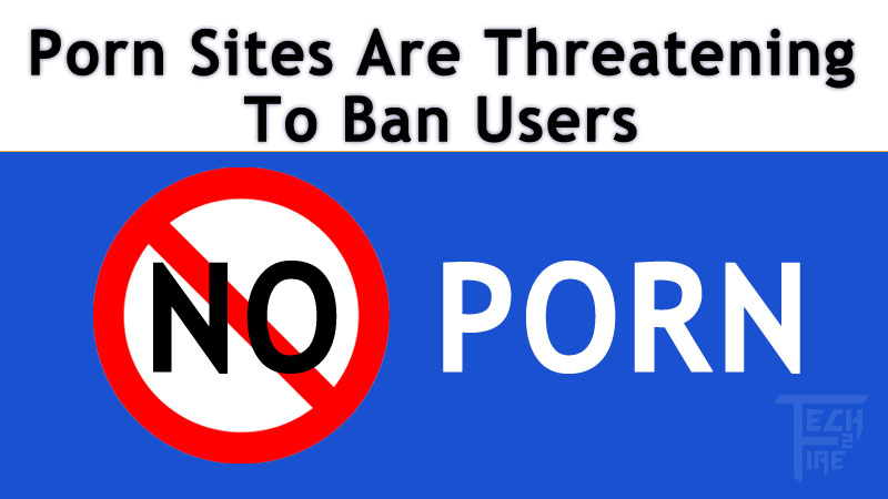 Hereâs Why Porn Sites Are Threatening To Ban Users