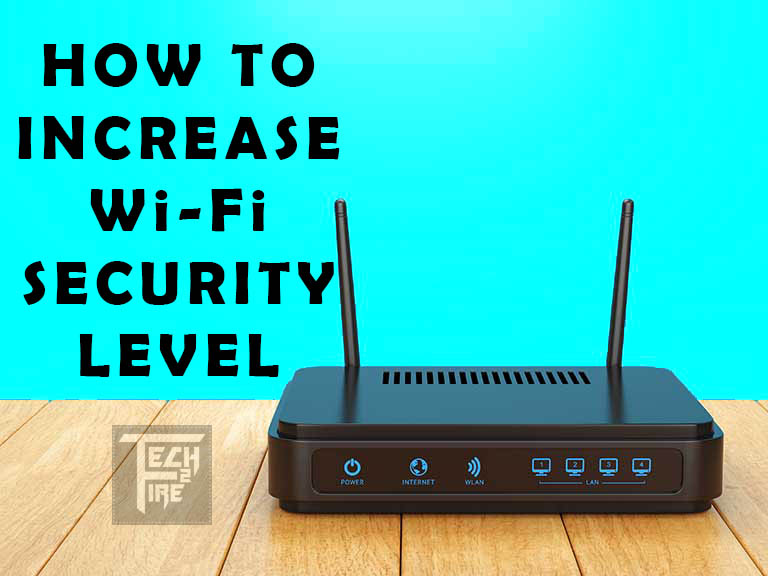 How To Increase The Wifi Security Level In Two Step Tech2Fire