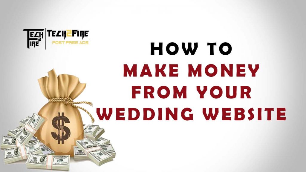 How To Make Money From Your Wedding Website - Tech2Fire